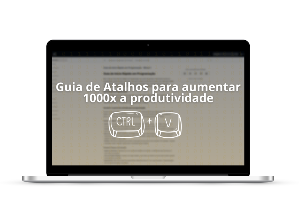Guia de Atalhos para aumentar 1000x a produtividade